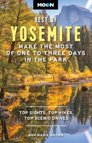 Moon Best of Yosemite (Make the Most of One to Three Days in the Park) by Ann Marie Brown, Moon Travel Guides, 9798886472547