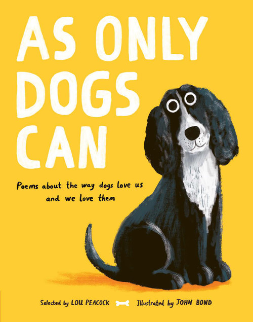 As Only Dogs Can (Poems About the Way Dogs Love Us and We Love Them) by Lou Peacock, John Bond, 9798887773247