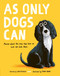 As Only Dogs Can (Poems About the Way Dogs Love Us and We Love Them) by Lou Peacock, John Bond, 9798887773247