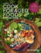 How to Cook Foraged Foods without Dying (100 Recipes Featuring Wild, Edible Plants and Mushrooms) by Nevin Martell, 9798897080021