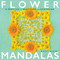 Flower Mandalas (A Practice of Gratitude and Centering) by Kathy Klein, 9798897080199