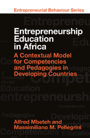 Entrepreneurship Education in Africa (A Contextual Model for Competencies and Pedagogies in Developing Countries) by Alfred Mbeteh, Massimiliano M. Pellegrini, 9781839097034
