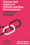 Teacher-led Inquiry in School Learning Environments (Leading by Example) by Marian Mahat, Chris Bradbeer, 9781837972173