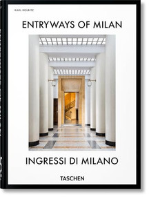 Entryways of Milan. Ingressi di Milano. 45th Ed. (Bi-Lingual Edition) by Karl Kolbitz, 9783754401262