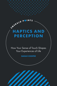 Haptics and Perception (How Your Sense of Touch Shapes Your Experiences of Life) by Sarah Cooper, 9781807913939