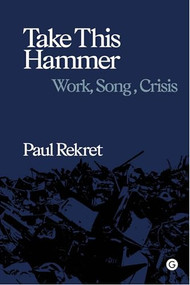 Take This Hammer by Paul Rekret, 9781913380168