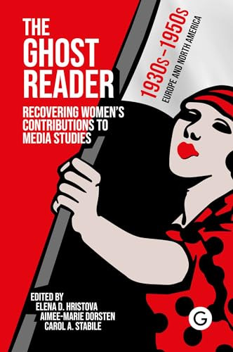 The Ghost Reader (Recovering Women's Contributions to Media Studies) by Elena D. Hristova, 9781913380748