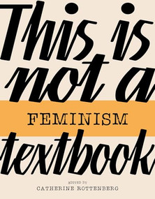This is not a Feminism Textbook by Catherine Rottenberg, 9781913380878