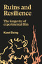 Ruins and Resilience (The Longevity of Experimental Film) by Karel Doing, 9781915983022
