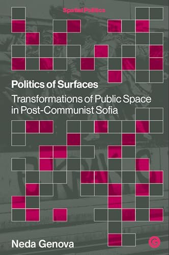 Politics of Surfaces (Transformations of Public Space in Post-Communist Sofia) by Neda Genova, 9781915983343
