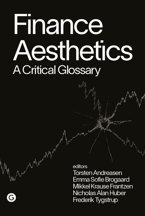 Finance Aesthetics (A Critical Glossary) by Torsten Andreasen, 9781915983190
