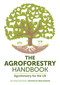 The Agroforestry Handbook, Second Edition (Agroforestry for the UK) by Ben Raskin, Paul Burgess, Steven Newman, Tim Pagella, Jo Smith, Sally Westaway, Clive Thomas, Stephen Briggs, Ian Knight, Lindsay Whistance, 9781789183979