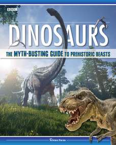 Dinosaurs (The Myth-Busting Guide to Prehistoric Beasts) by BBC Focus, 9781641240314