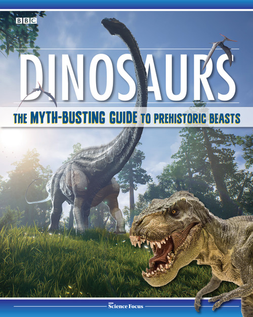 Dinosaurs (The Myth-Busting Guide to Prehistoric Beasts) by BBC Focus, 9781641240314