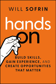 Hands On (How to Master Any Field When Experience Beats Credentials) by Will Sofrin, 9781394375875