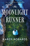 The Moonlight Runner (A Gripping Historical Novel of Survival, Bravery, and Romance) by Karen Robards, 9780778332596
