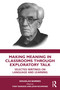 Making Meaning in Classrooms through Exploratory Talk (Selected Writings on Language and Learning) by Douglas Barnes, John Richmond, Tony Burgess, 9781041370970