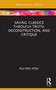 Saving Classics through Truth, Deconstruction, and Critique by Paul Allen Miller, 9781041397144