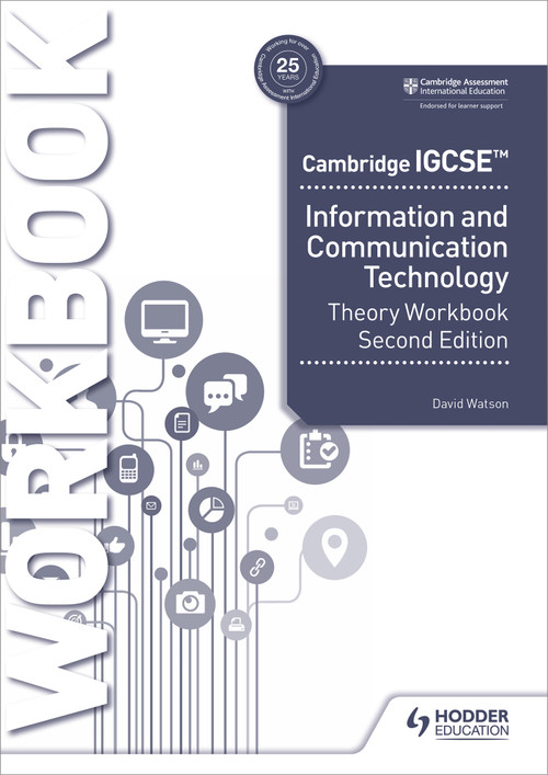 Cambridge IGCSE Information and Communication Technology Theory Workbook Second Edition by David Watson, 9781398318564
