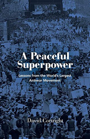A Peaceful Superpower (Lessons from the World's Largest Antiwar Movement) by David Cortright, David S. Meyer, 9781613322031