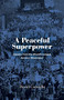A Peaceful Superpower (Lessons from the World's Largest Antiwar Movement) by David Cortright, David S. Meyer, 9781613322031