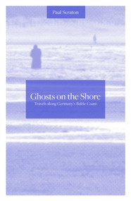 Ghosts on the Shore by Paul Scraton, 9781910312100