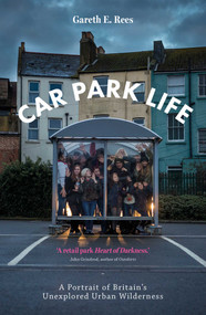 Car Park Life by Gareth Rees, 9781910312353