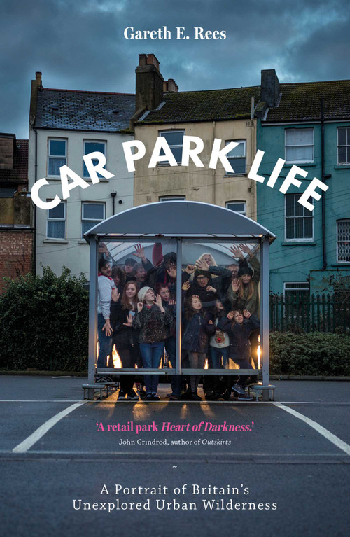 Car Park Life by Gareth Rees, 9781910312353