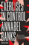 Exercises in Control by Annabel Banks, 9781910312476