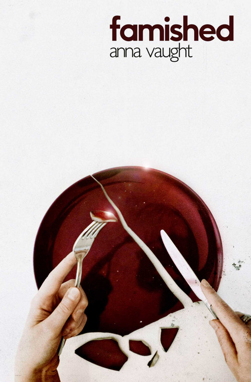 Famished by Anna Vaught, 9781910312490