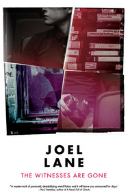The Witnesses are Gone by Joel Lane, 9781910312988
