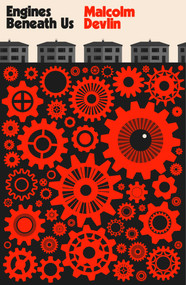 Engines Beneath Us by Malcolm Devlin, 9781914391019