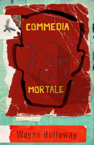 Commedia Mortale by Wayne Holloway, 9781914391545