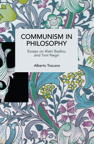 Communism in Philosophy (Essays on Alain Badiou and Toni Negri) by Alberto Toscano, 9798888907955