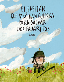 El capitán que paró una guerra para salvar dos pajaritos (Spanish Edition) by Gusti, 9791388132971