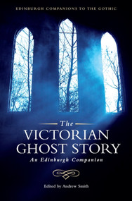 The Victorian Ghost Story (An Edinburgh Companion) by Andrew Smith, 9781399521505