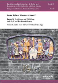 Neue Heimat Niedersachsen? (Bauten für Vertriebene und Flüchtlinge nach 1945 und ihre Musealisierung) (German Edition) by Torsten W. Müller, Beate Störtkuhl, Matthias Weber, 9783112256824