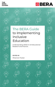 The BERA Guide to Implementing Inclusive Education (Understanding SEND in UK Educational Research and Practice) by Rhiannon Packer, 9781836624356