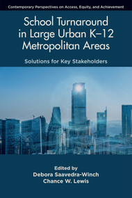 School Turnaround in Large Urban K-12 Metropolitan Areas (Solutions for Key Stakeholders) by Debora Saavedra-Winch, Chance W. Lewis, 9781807915292