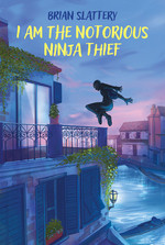 I Am the Notorious Ninja Thief by Brian Slattery, 9781770868687