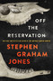 Off the Reservation by Stephen Graham Jones, 9781668265444