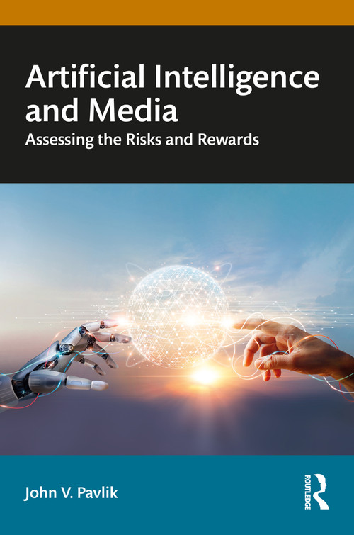 Artificial Intelligence and Media (Assessing the Risks and Rewards) by John V. Pavlik, 9781041138082