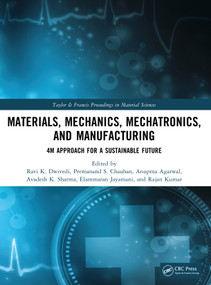 Materials, Mechanics, Mechatronics, and Manufacturing (4M Approach for a Sustainable Future) by Ravi K. Dwivedi, Premanand S. Chauhan, Anupma Agarwal, Avadesh K. Sharma, Elammaran Jayamani, Rajan Kumar, 9781041446705