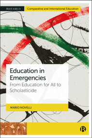 Education in Emergencies (From Education for All to Scholasticide) by Mario Novelli, 9781529229387