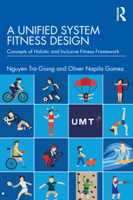 A Unified System Fitness Design (Concepts of Holistic and Inclusive Fitness Framework) by Tra Giang Nguyen, Oliver Napila Gomez, 9781032817453