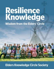 Resilience Knowledge (Wisdom From the Elders' Circle) by Elders Knowledge Circle, 9781774921937