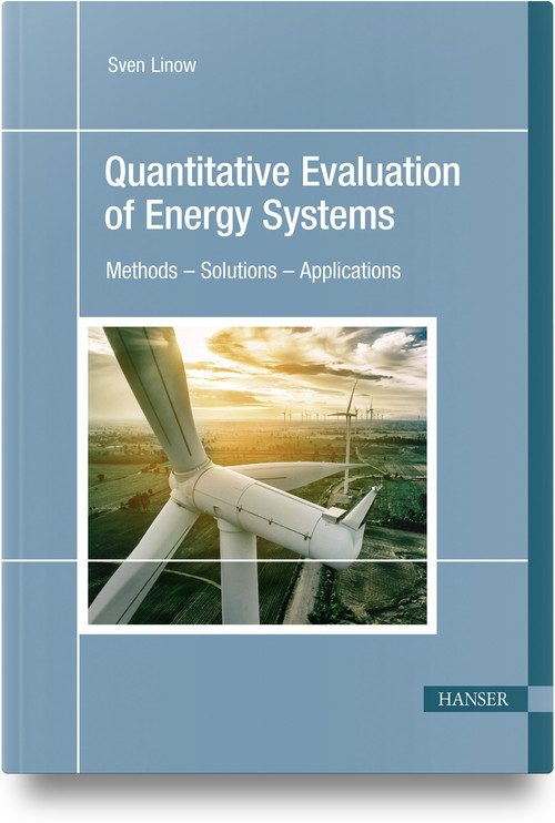 Quantitative Evaluation of Energy Systems (Methods - Solutions - Applications) by Sven Linow, 9798950184031