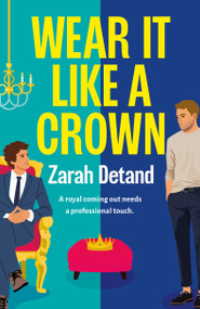 Wear It Like a Crown (A royal MM romance) by Zarah Detand, 9781837006274