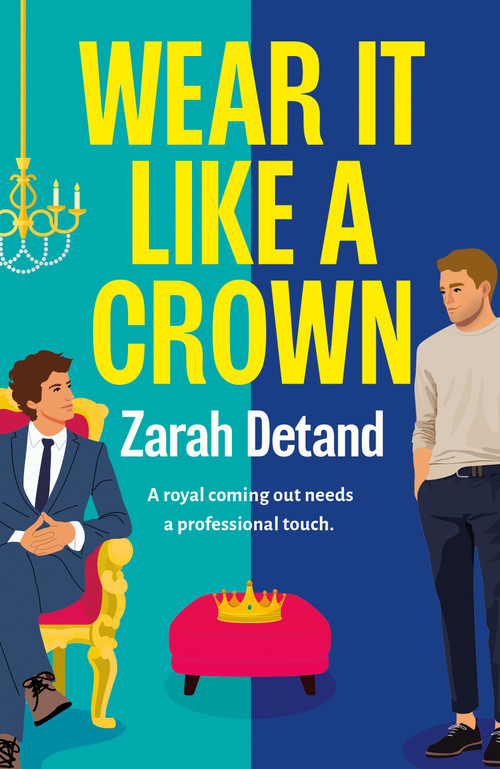 Wear It Like a Crown (A royal MM romance) by Zarah Detand, 9781837006274