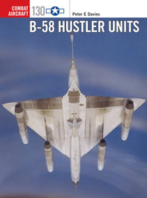 B-58 Hustler Units by Peter E. Davies, Jim Laurier, 9781472836403
